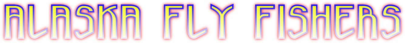 ALASKA FLY FISHERS ALASKA FLY FISHERS
